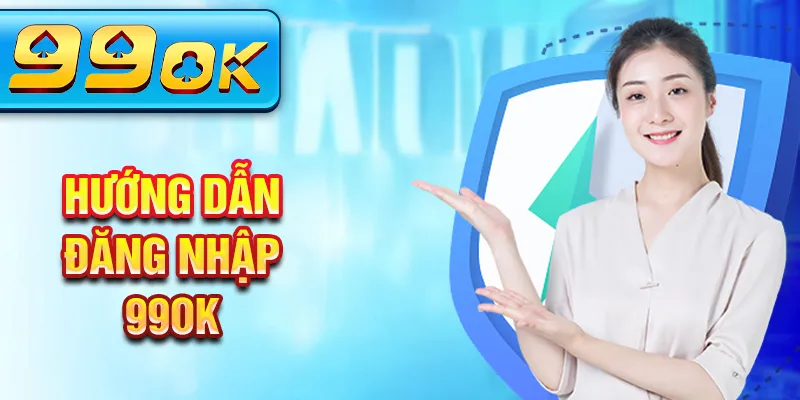 Hướng dẫn đăng nhập 99Ok Hướng dẫn đăng nhập 99Ok