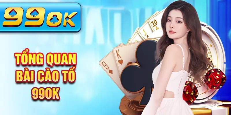 Tổng quan bài cào tố 99OK
