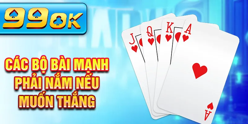 Các bộ bài mạnh phải nắm nếu muốn thắng
